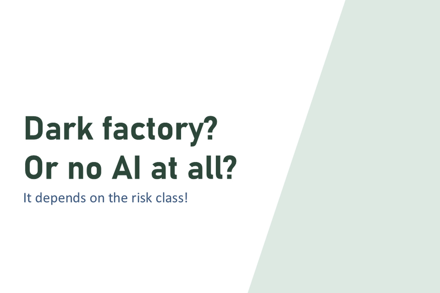 Title slide of the video: Dark factory? Or no AI at all? It depends on the risk class! Links to the English video on YouTube